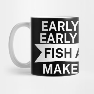 Early to bed Early to rise Fish all day Make up lies Mug